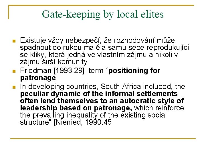 Gate-keeping by local elites n n n Existuje vždy nebezpečí, že rozhodování může spadnout