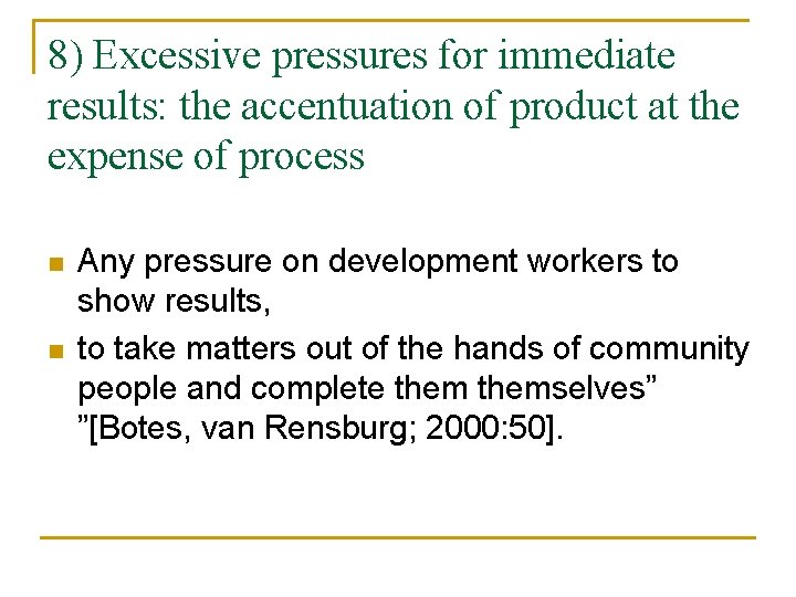 8) Excessive pressures for immediate results: the accentuation of product at the expense of