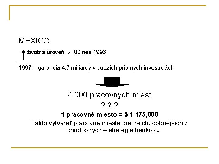 MEXICO životná úroveň v ´ 80 než 1996 1997 – garancia 4, 7 miliardy