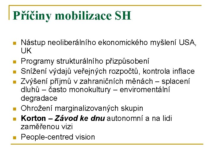 Příčiny mobilizace SH n n n n Nástup neoliberálního ekonomického myšlení USA, UK Programy