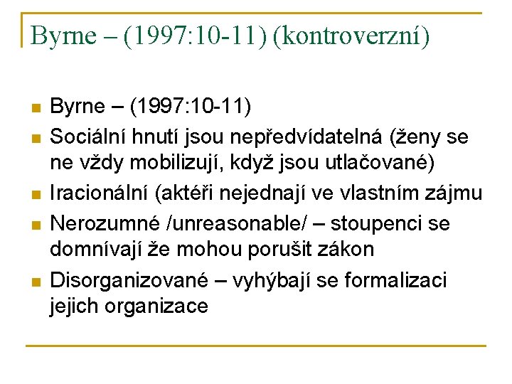 Byrne – (1997: 10 -11) (kontroverzní) n n n Byrne – (1997: 10 -11)