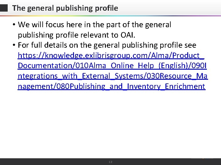 The general publishing profile • We will focus here in the part of the