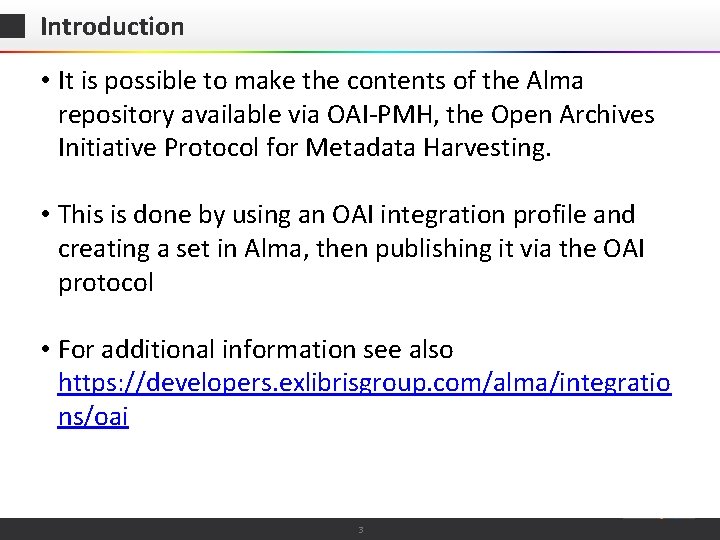 Introduction • It is possible to make the contents of the Alma repository available