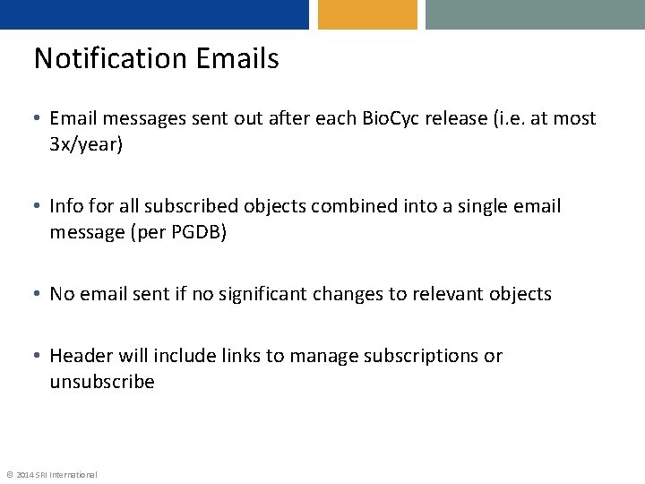 Notification Emails • Email messages sent out after each Bio. Cyc release (i. e.