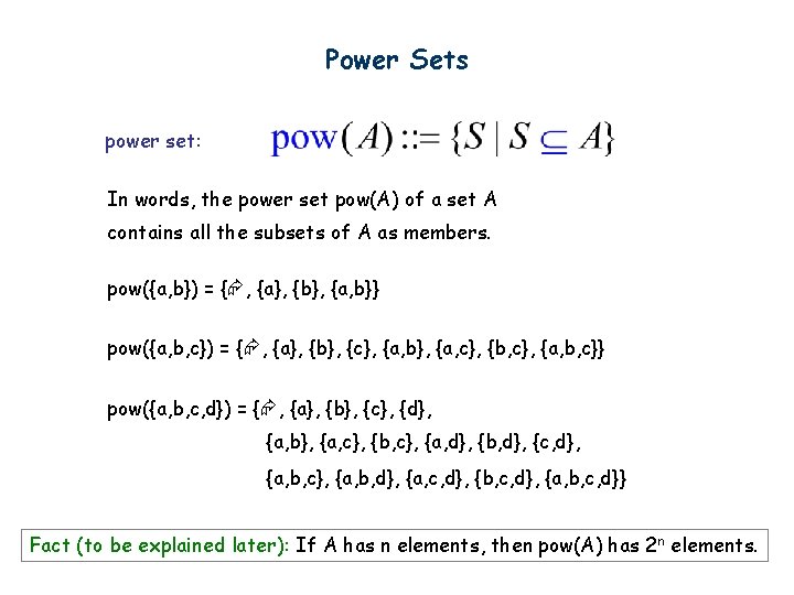 Power Sets power set: In words, the power set pow(A) of a set A
