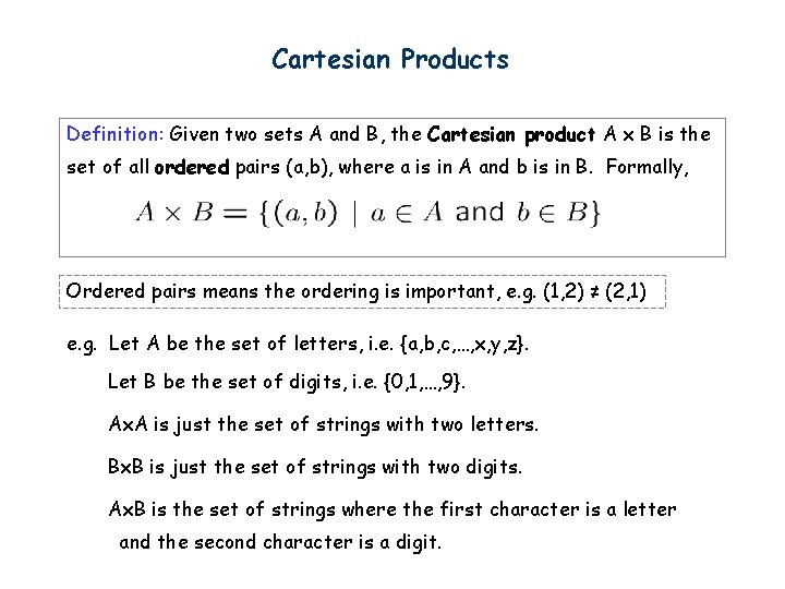 Cartesian Products Definition: Given two sets A and B, the Cartesian product A x