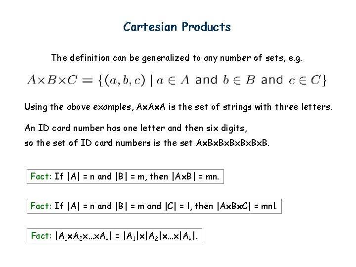 Cartesian Products The definition can be generalized to any number of sets, e. g.
