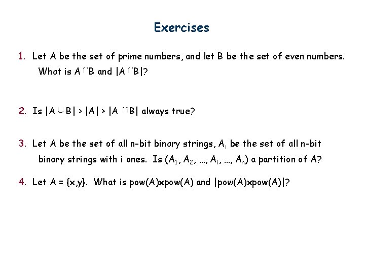 Exercises 1. Let A be the set of prime numbers, and let B be