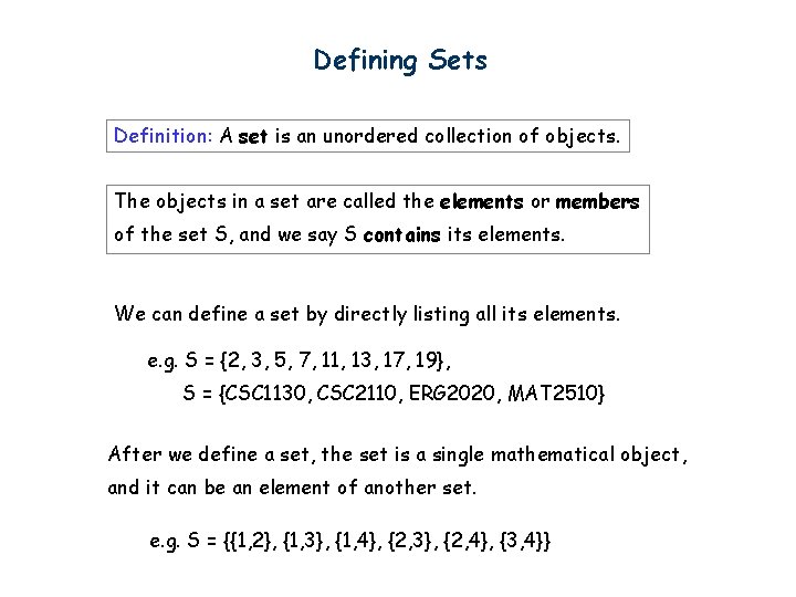 Defining Sets Definition: A set is an unordered collection of objects. The objects in
