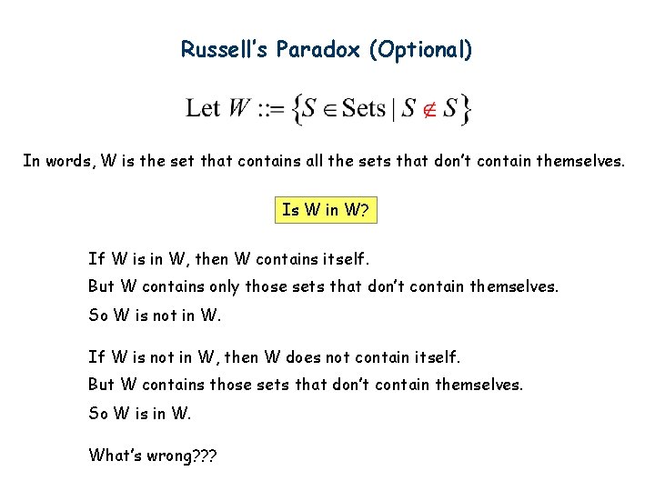 Russell’s Paradox (Optional) In words, W is the set that contains all the sets