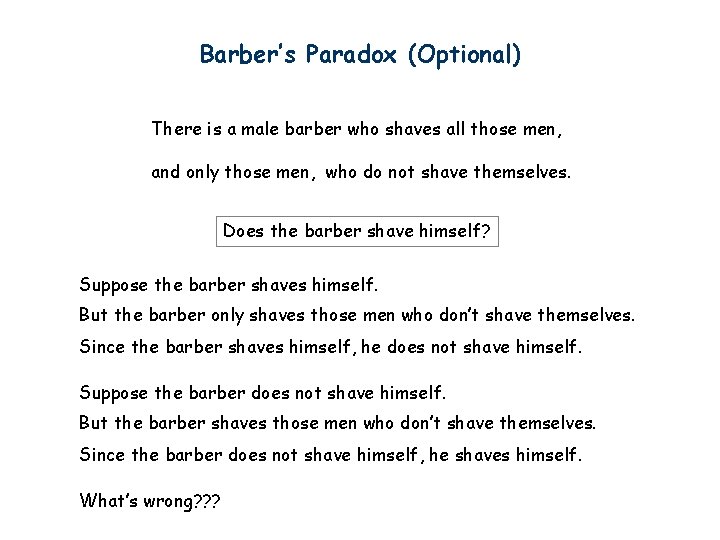 Barber’s Paradox (Optional) There is a male barber who shaves all those men, and