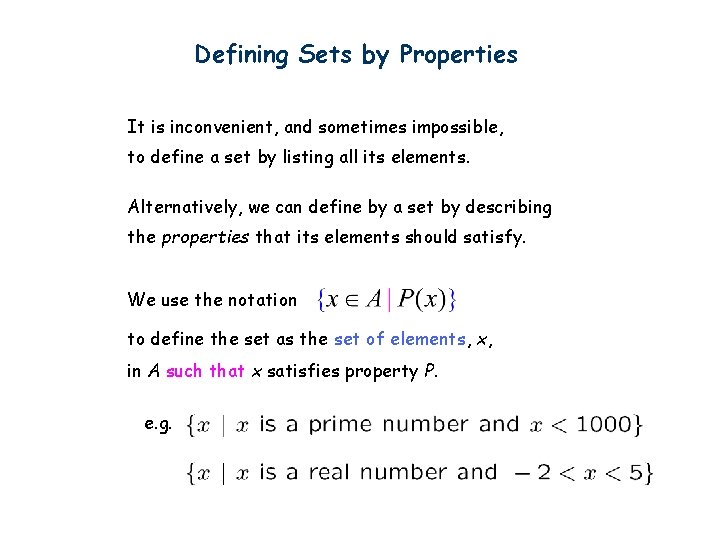 Defining Sets by Properties It is inconvenient, and sometimes impossible, to define a set