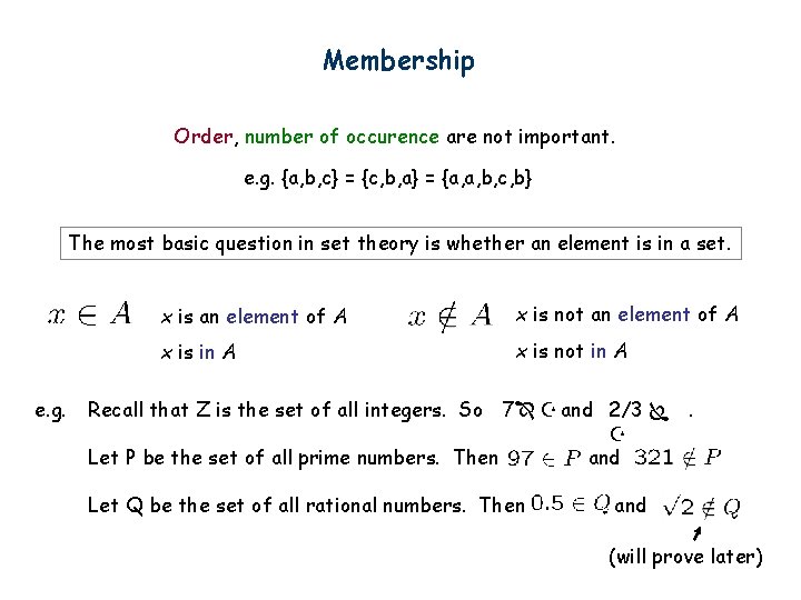 Membership Order, number of occurence are not important. e. g. {a, b, c} =