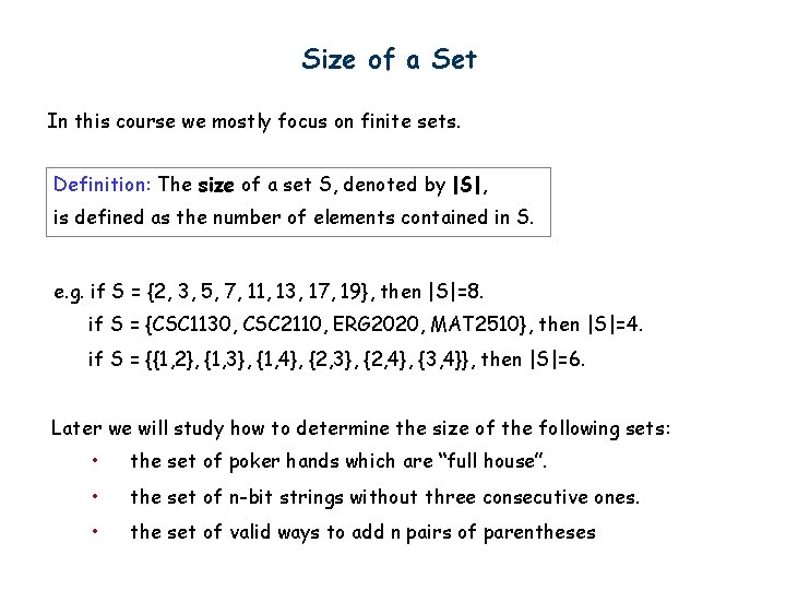 Size of a Set In this course we mostly focus on finite sets. Definition: