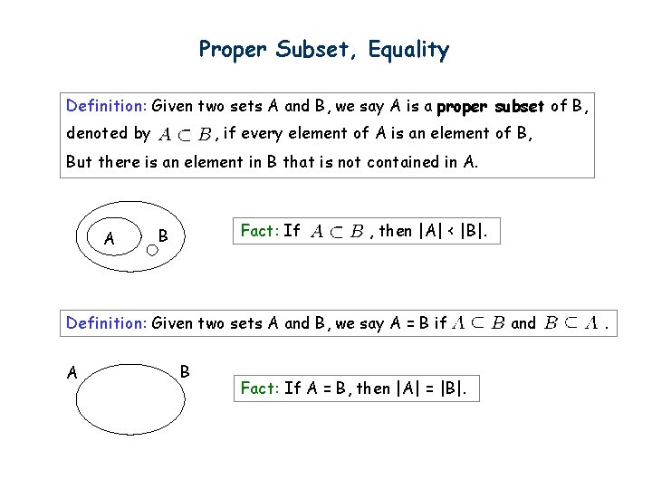 Proper Subset, Equality Definition: Given two sets A and B, we say A is