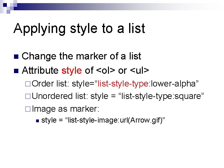 Applying style to a list Change the marker of a list n Attribute style