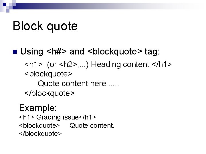 Block quote n Using <h#> and <blockquote> tag: <h 1> (or <h 2>, .