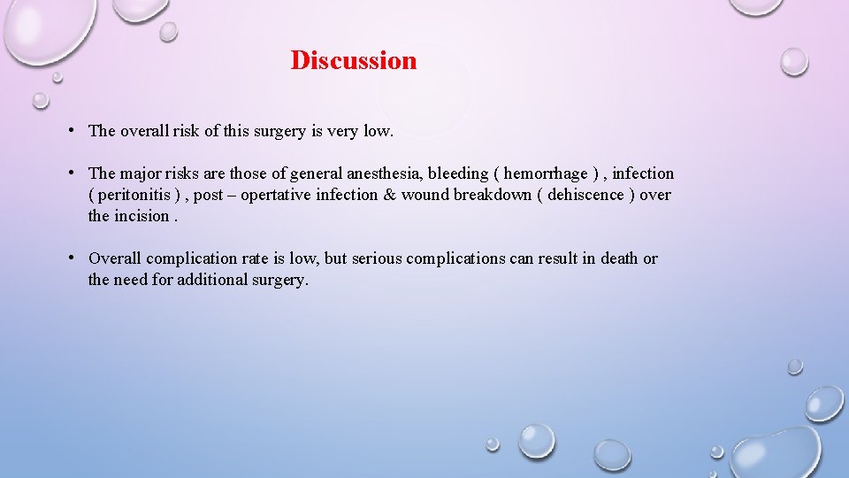 Discussion • The overall risk of this surgery is very low. • The major