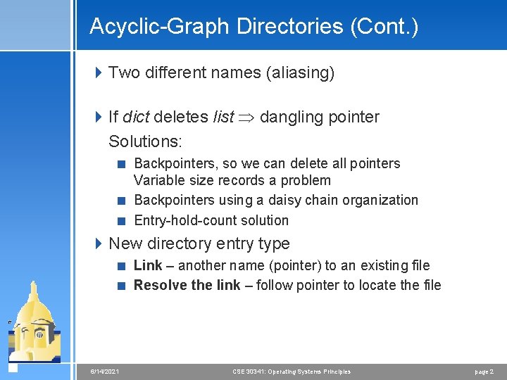 Acyclic-Graph Directories (Cont. ) 4 Two different names (aliasing) 4 If dict deletes list