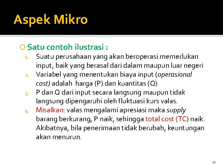 Aspek Mikro Satu contoh ilustrasi : 1. Suatu perusahaan yang akan beroperasi memerlukan input,