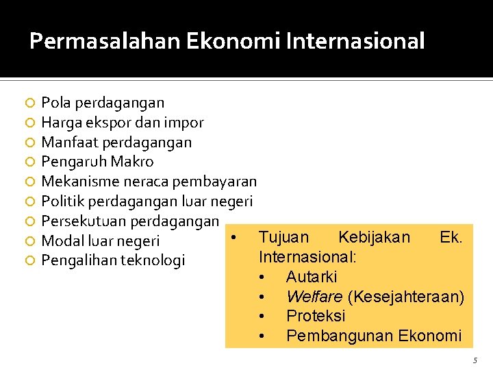 Permasalahan Ekonomi Internasional Pola perdagangan Harga ekspor dan impor Manfaat perdagangan Pengaruh Makro Mekanisme