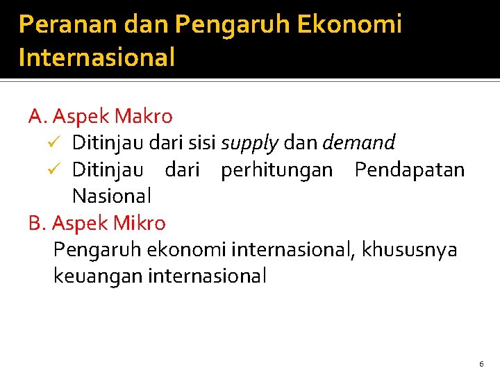 Peranan dan Pengaruh Ekonomi Internasional A. Aspek Makro ü Ditinjau dari sisi supply dan