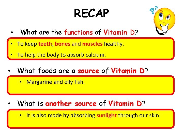 RECAP • What are the functions of Vitamin D? • To keep teeth, bones