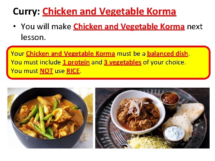 Curry: Chicken and Vegetable Korma • You will make Chicken and Vegetable Korma next