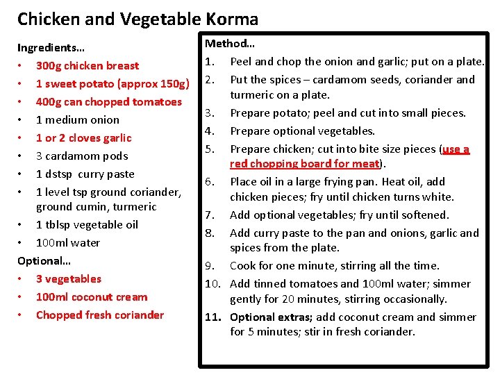 Chicken and Vegetable Korma Ingredients… • 300 g chicken breast • 1 sweet potato