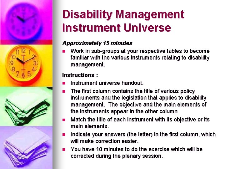 Disability Management Instrument Universe Approximately 15 minutes n Work in sub-groups at your respective