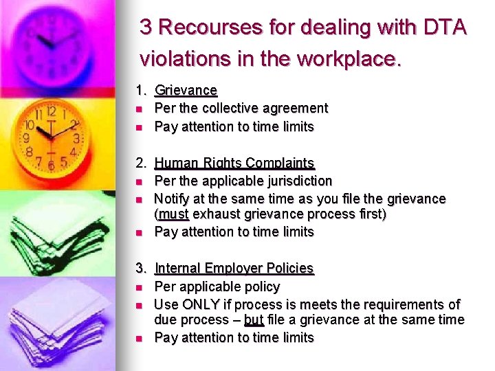 3 Recourses for dealing with DTA violations in the workplace. 1. Grievance n Per