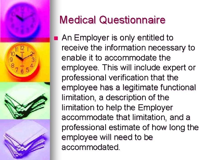 Medical Questionnaire n An Employer is only entitled to receive the information necessary to