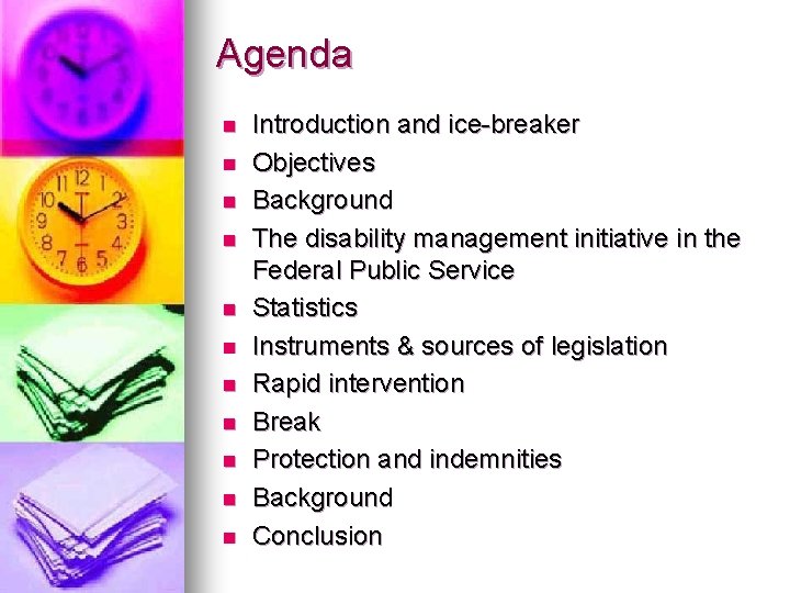 Agenda n n n Introduction and ice-breaker Objectives Background The disability management initiative in