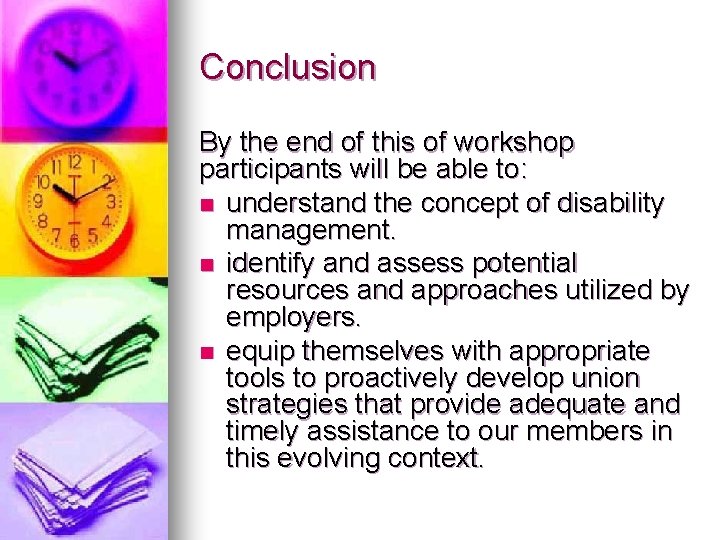 Conclusion By the end of this of workshop participants will be able to: n
