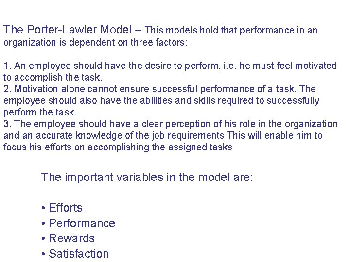 The Porter-Lawler Model – This models hold that performance in an organization is dependent