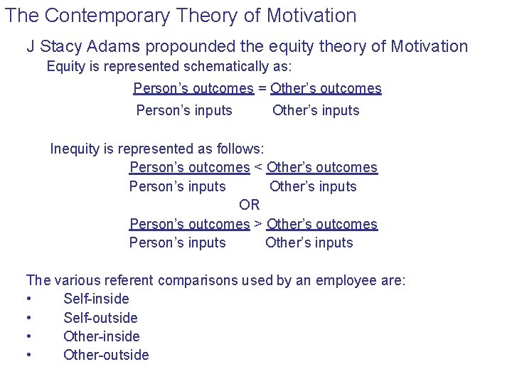 The Contemporary Theory of Motivation J Stacy Adams propounded the equity theory of Motivation