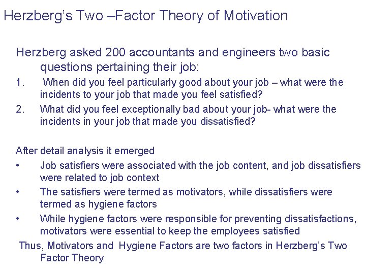 Herzberg’s Two –Factor Theory of Motivation Herzberg asked 200 accountants and engineers two basic