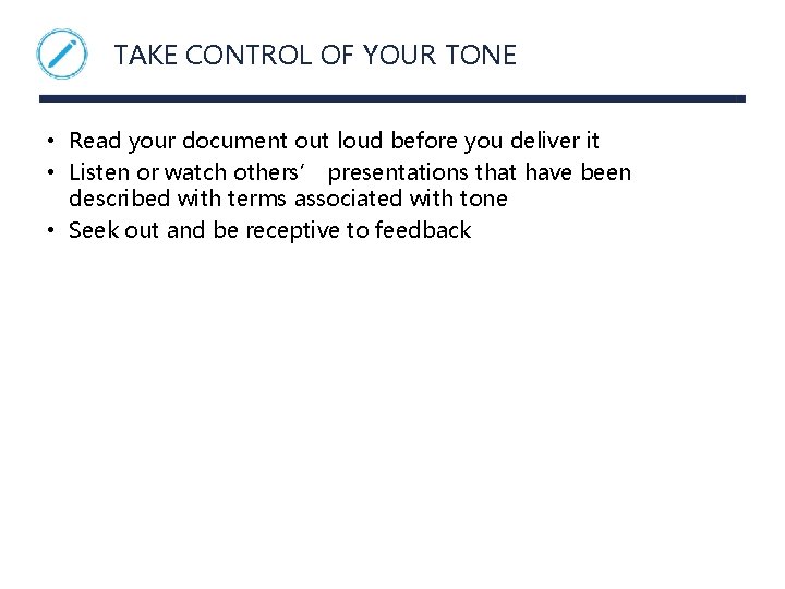 TAKE CONTROL OF YOUR TONE • Read your document out loud before you deliver