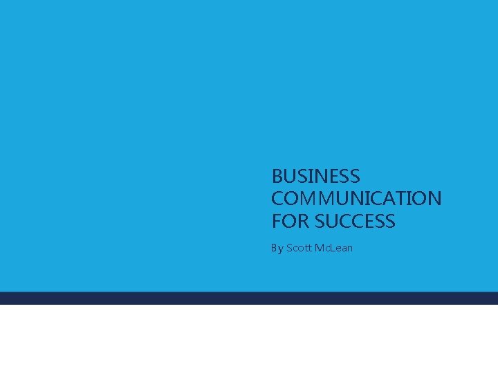 BUSINESS COMMUNICATION FOR SUCCESS By Scott Mc. Lean 