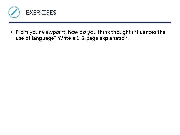 EXERCISES • From your viewpoint, how do you think thought influences the use of