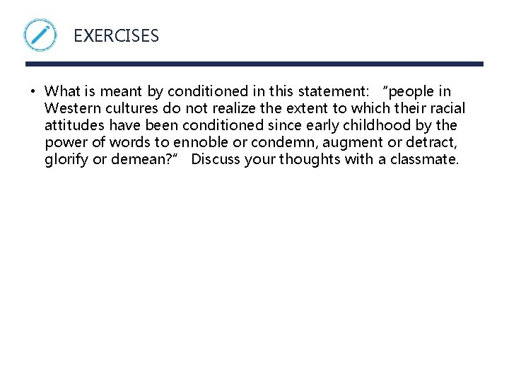 EXERCISES • What is meant by conditioned in this statement: “people in Western cultures