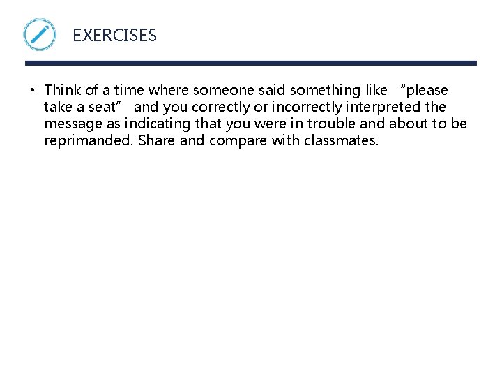 EXERCISES • Think of a time where someone said something like “please take a
