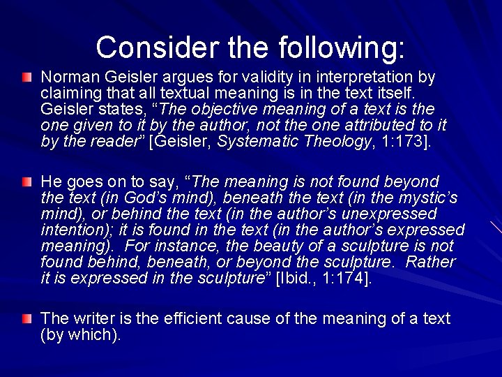 Consider the following: Norman Geisler argues for validity in interpretation by claiming that all