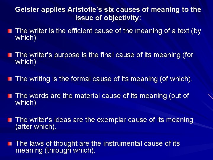 Geisler applies Aristotle’s six causes of meaning to the issue of objectivity: The writer