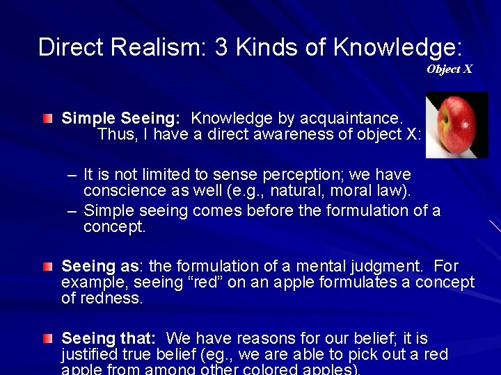 Direct Realism: 3 Kinds of Knowledge: Object X Simple Seeing: Knowledge by acquaintance. Thus,