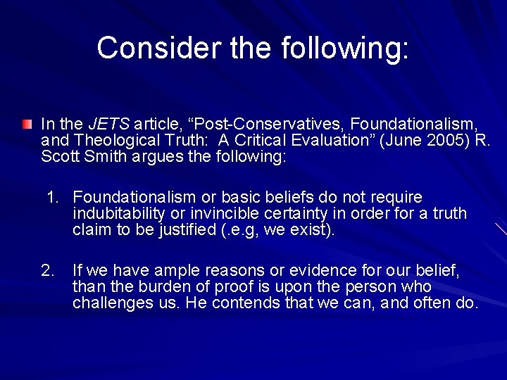 Consider the following: In the JETS article, “Post-Conservatives, Foundationalism, and Theological Truth: A Critical