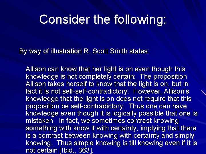 Consider the following: By way of illustration R. Scott Smith states: Allison can know