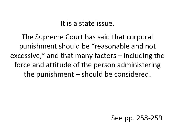 It is a state issue. The Supreme Court has said that corporal punishment should