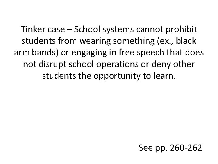 Tinker case – School systems cannot prohibit students from wearing something (ex. , black
