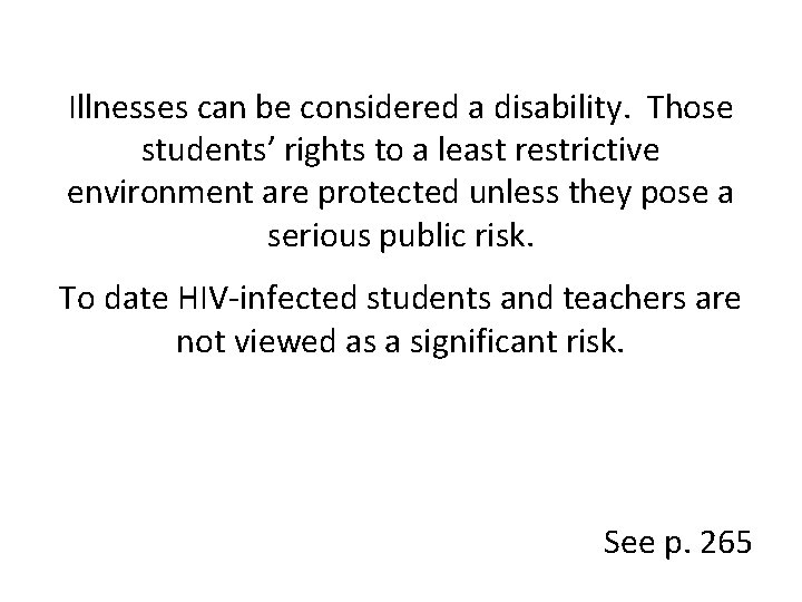 Illnesses can be considered a disability. Those students’ rights to a least restrictive environment